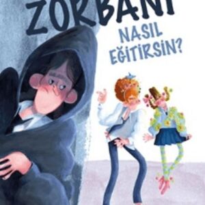 Zorbanı Nasıl Eğitirsin?