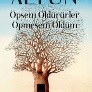 Öpsem Öldürürler Öpmesem Öldüm