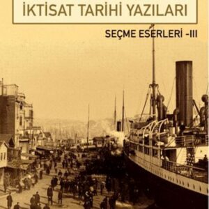 Osmanlıdan Cumhuriyete İktisat Tarihi Yazıları