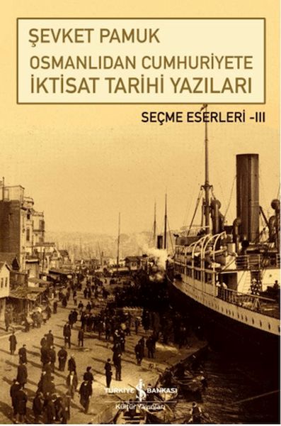 Osmanlıdan Cumhuriyete İktisat Tarihi Yazıları