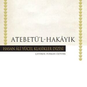 Atebetü'l-Hakayık - Hasan Ali Yücel Klasikleri