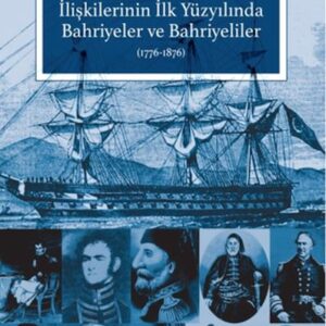 Türk-Amerikan İlişkilerinin İlk Yüzyılında Bahriyeler ve Bahriyeliler (1776-1876)