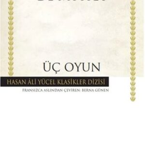 Üç Oyun - Hasan Ali Yücel Klasikleri