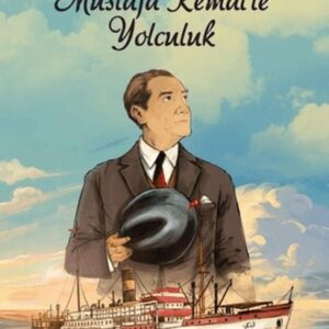 Mustafa Kemal’le Yolculuk