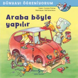Araba Böyle Yapılır - Dünyayı Öğreniyorum