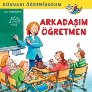 Dünyayı Öğreniyorum - Arkadaşım Öğretmen