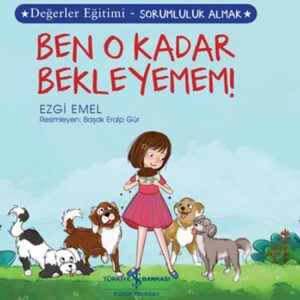Ben O Kadar Bekleyemem! Değerler Eğitimi - Sorumluluk Almak