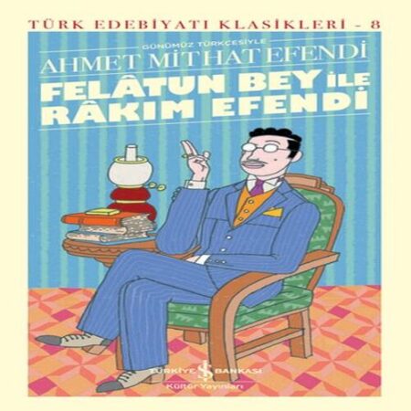 Felâtun Bey ile Rakım E (Günümüz Türkçesiyle) - Türk Edebiyatı Klasikleri (Ciltli)