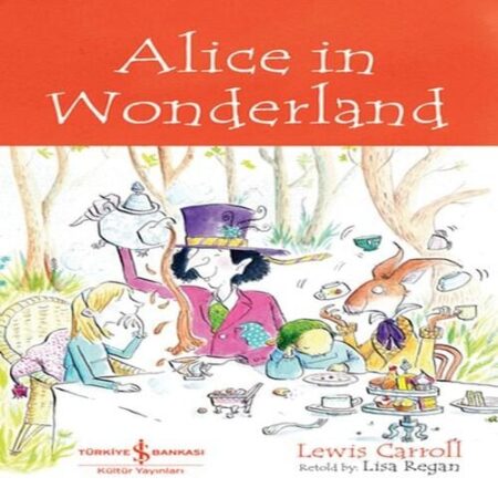 Alıce In Wonderland - Chıldren’S Classıc (İngilizce )