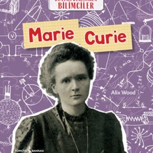 Marıe Curıe Dünyayı Değiştiren Bilimciler