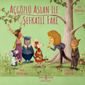 Açgözlü Aslan İle Şefkatli Fare