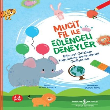 Mucit Fil İle Eğlenceli Deneyler,Bilimsel Gözlem Yapabilme Becerilerini Geliştirme