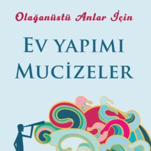 Olağanüstü Anlar İçin Ev Yapımı Mucizeler