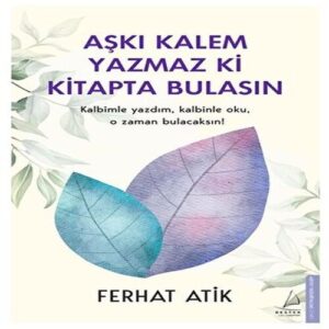 Aşkı Kalem Yazmaz ki ta Bulasın Kalbimle Yazdım, Kle Oku, O Zaman Bulacaksın!