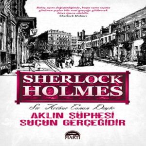Aklın Şüphesi Suçun Gerçeğidir - Sherlock Holmes