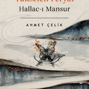 Dicle'den Yükselen Feryat Hallac-ı Mansur