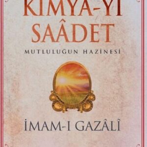 Kimya-yı Saadet - İmam Gazali
