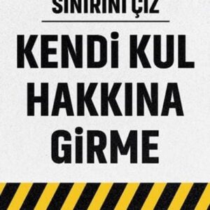 Sınırını Çiz - Kendi Kul Hakkına Girme