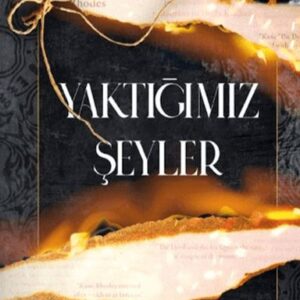 Yaktığımız Şeyler