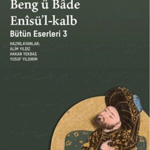 Kırk Hadis, Beng ü Bâde, Enîsü’l-Kalb