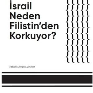 İsrail Neden Filistin'den Korkuyor?