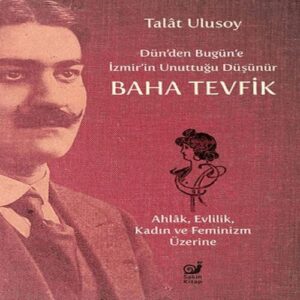 Dün’den Bugün’e İzmir’in Unuttuğu Düşünür Baha Tevfik