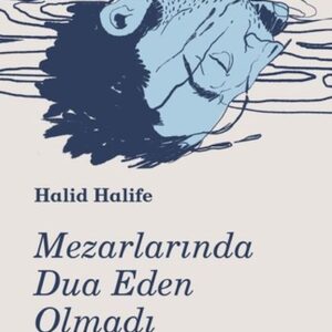 Mezarlarında Dua Eden Olmadı