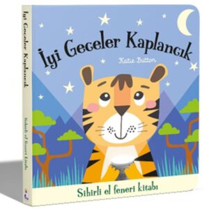 İyi Geceler Kaplancık - Sihirli El Feneri Kitabı