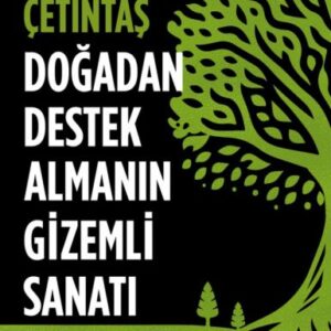 Doğadan Destek Almanın Gizemli Sanatı