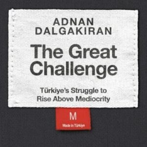 The Great Challenge - Türkiye’s Struggle to Rise Above Mediocrity