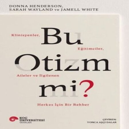 Bu  Mi? Klinisyenler, Eğitimciler, Aileler ve İlgilenen Herkes İçin Bir Rehber