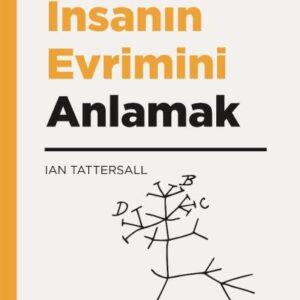 İnsanın Evrimini Anlamak - Yaşamın Esasları 4
