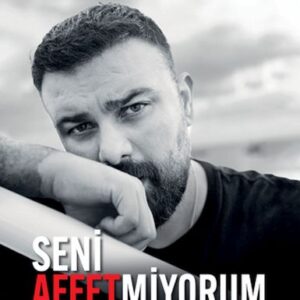 Seni Affetmiyorum