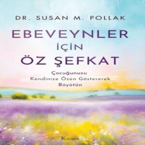 Ebeveynler İçin Öz Şefkat