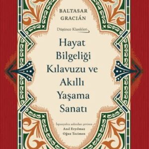 Hayat Bilgeliği Kılavuzu ve Akıllı Yaşama Sanatı (Ciltli)