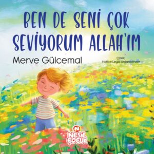 Ben de Seni Çok Seviyorum Allah’ım