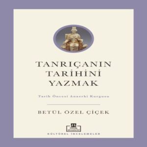 Tanrıçanın Tarihini Yazmak: Tarih Öncesi Anaerki Kurgusu