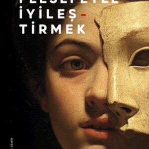 Hayatı Felsefeyle İyileştirmek