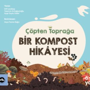 Çöpten Toprağa Bir Kompost Hikâyesi