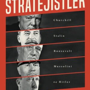 Stratejistler: Churchill, Stalin, Roosevelt, Mussolini ve Hitler