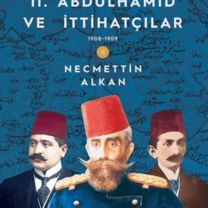 Sultan II. Abdülhamid ve İttihatçılar: 1908-1909 Selanik İstanbul'a Karşı