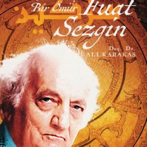 Fuat Sezgin İlme Adanmış Bir Ömür