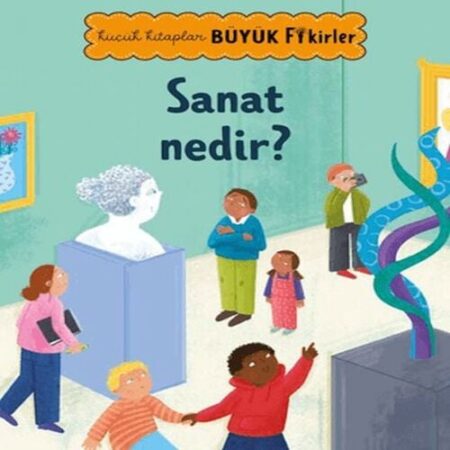 Küçük lar Büyük Fikirler: Sanat Nedir?