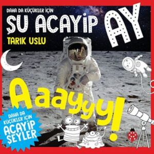 Daha Da Küçükler İçin Şu Acayip Ay