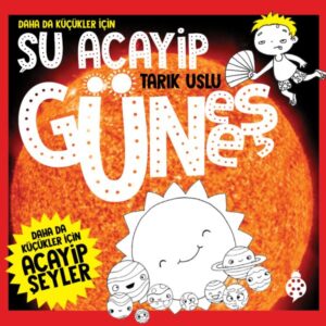 Daha Da Küçükler İçin Şu Acayip Güneş