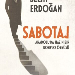 Sabotaj: Anadolu’da Hazin Bir Komplo Öyküsü