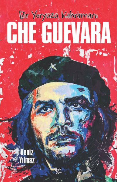 Che Guevara - Bir Yeryüzü Kahramanı