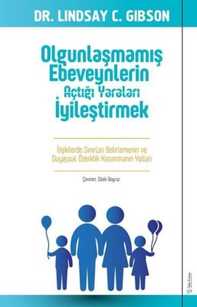 Olgunlaşmamış Ebeveynlerin Açtığı ları İyileştirmek