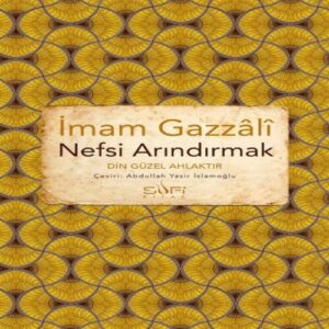 Nefsi Arındırmak - Din Güzel Ahlaktır
