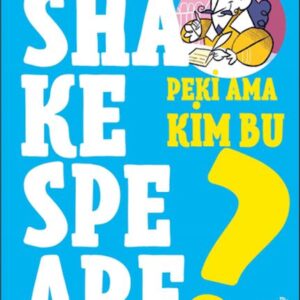 Peki Ama Kim Bu Shakespeare?